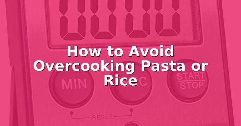 How to Avoid Overcooking Pasta or Rice