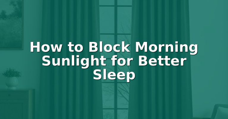 How to Block Morning Sunlight for Better Sleep
