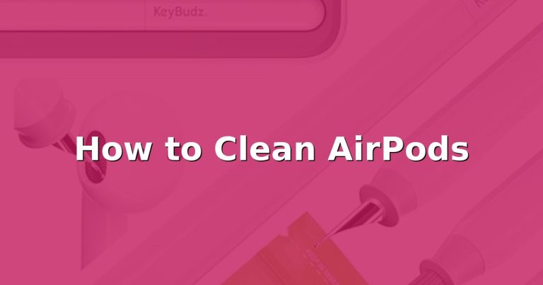How to Clean AirPods