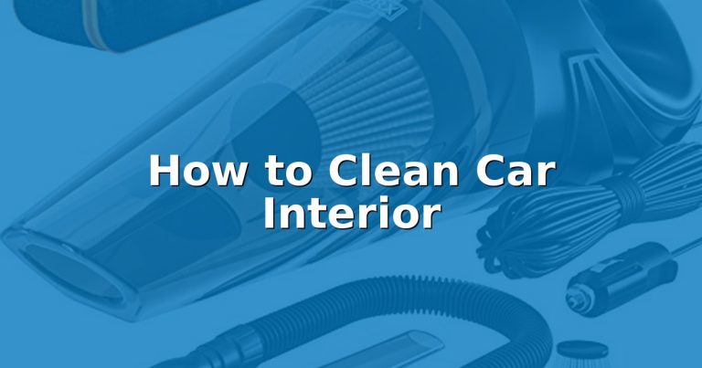 How to Clean Car Interior