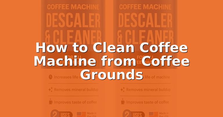How to Clean Coffee Machine from Coffee Grounds