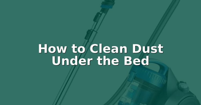 How to Clean Dust Under the Bed