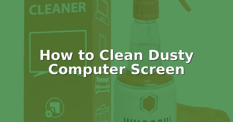 How to Clean Dusty Computer Screen