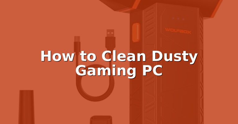 How to Clean Dusty Gaming PC