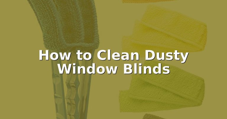 How to Clean Dusty Window Blinds
