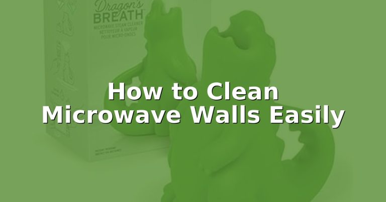 How to Clean Microwave Walls Easily