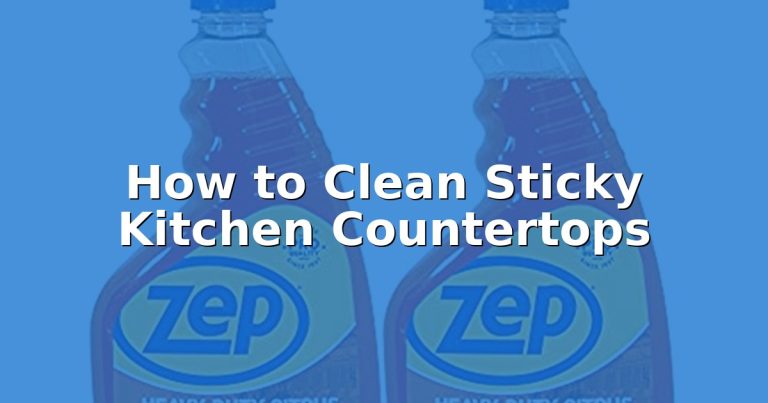 How to Clean Sticky Kitchen Countertops
