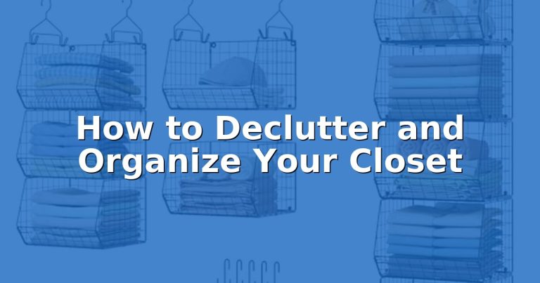 How to Declutter and Organize Your Closet