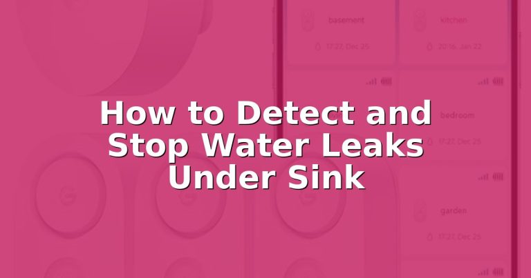 How to Detect and Stop Water Leaks Under Sink