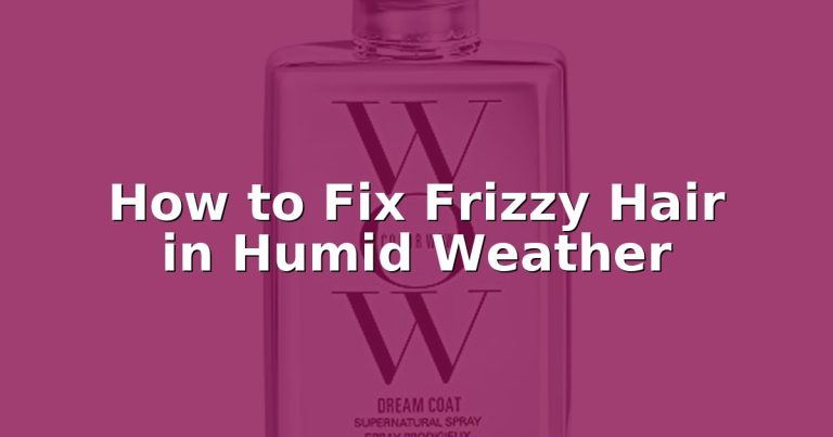 How to Fix Frizzy Hair in Humid Weather