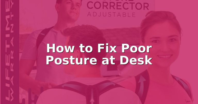 How to Fix Poor Posture at Desk
