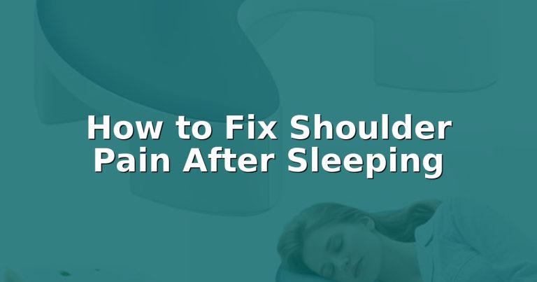 How to Fix Shoulder Pain After Sleeping