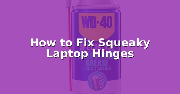 How to Fix Squeaky Laptop Hinges