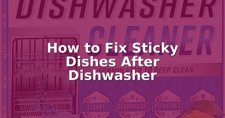 How to Fix Sticky Dishes After Dishwasher