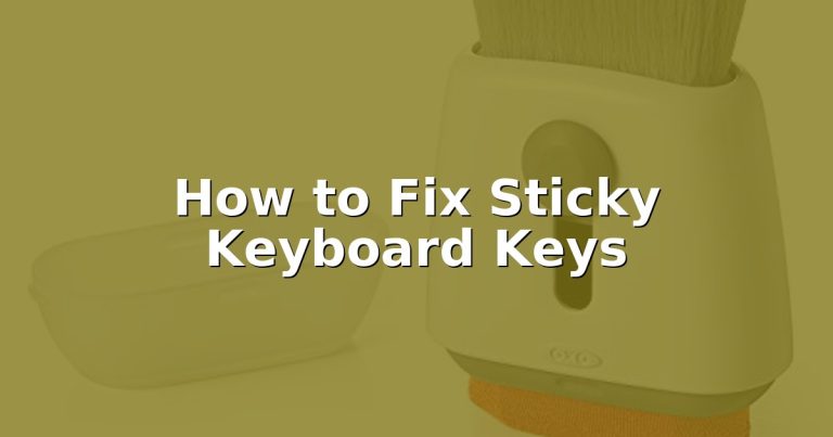How to Fix Sticky Keyboard Keys