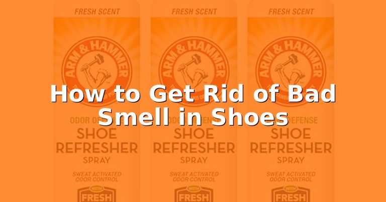 How to Get Rid of Bad Smell in Shoes