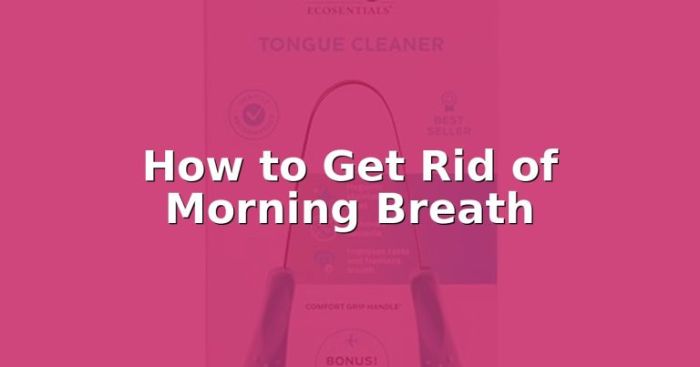 How to Get Rid of Morning Breath