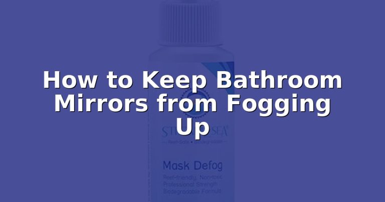 How to Keep Bathroom Mirrors from Fogging Up