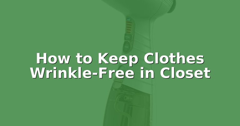 How to Keep Clothes Wrinkle-Free in Closet