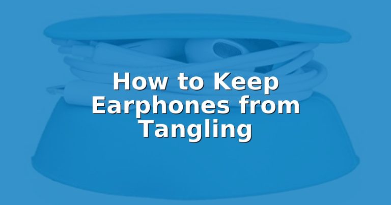 How to Keep Earphones from Tangling