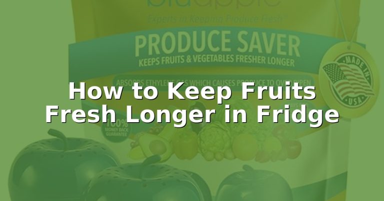 How to Keep Fruits Fresh Longer in Fridge