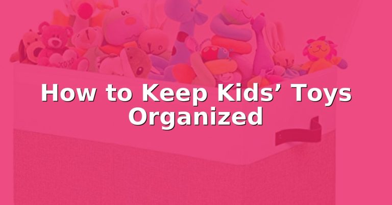 How to Keep Kids’ Toys Organized
