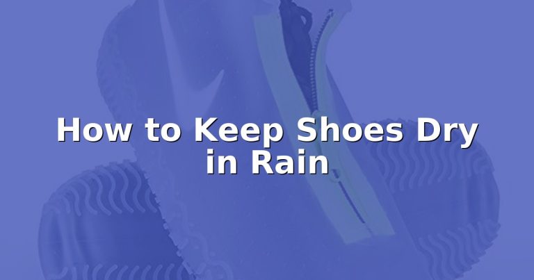 How to Keep Shoes Dry in Rain