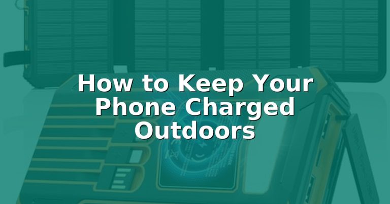 How to Keep Your Phone Charged Outdoors