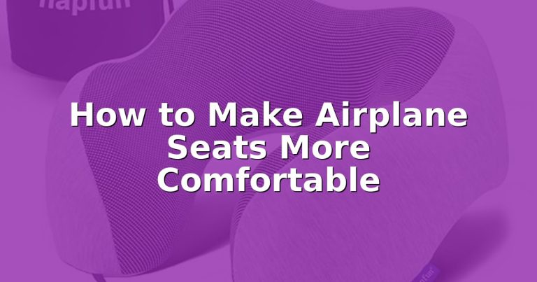 How to Make Airplane Seats More Comfortable