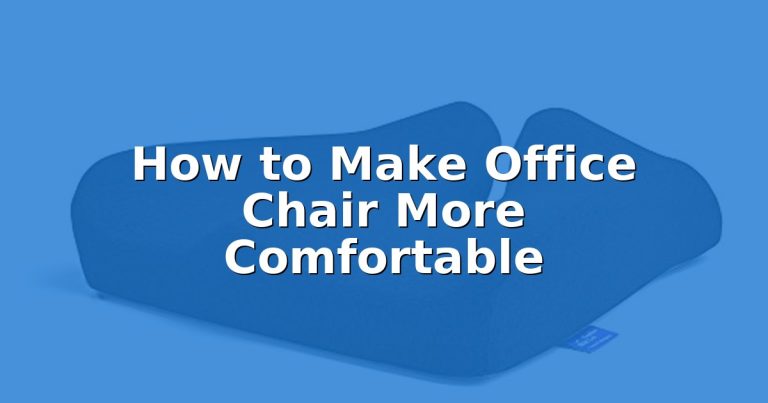 How to Make Office Chair More Comfortable