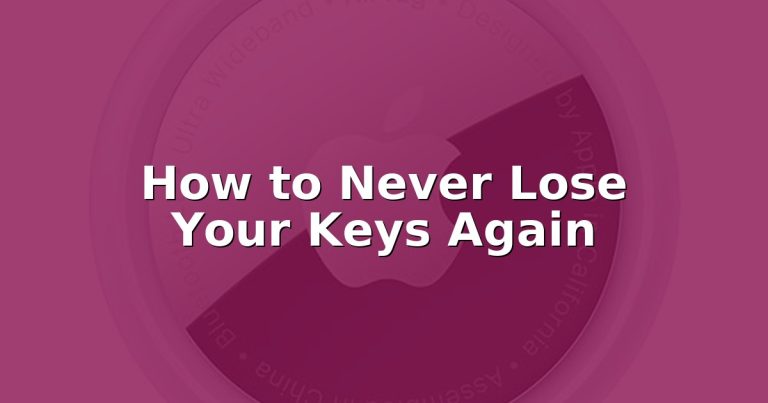 How to Never Lose Your Keys Again