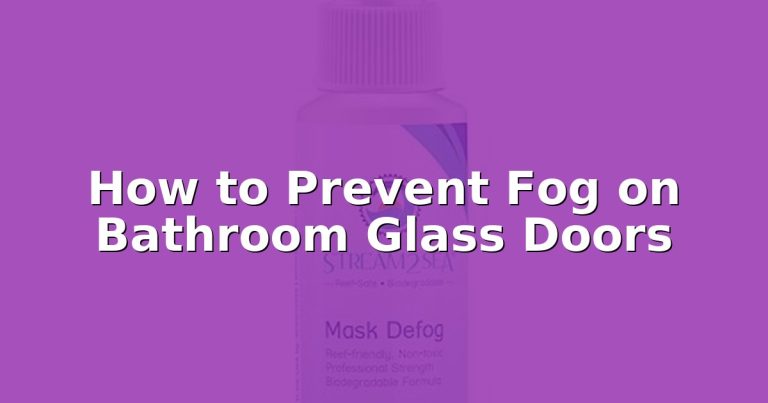 How to Prevent Fog on Bathroom Glass Doors