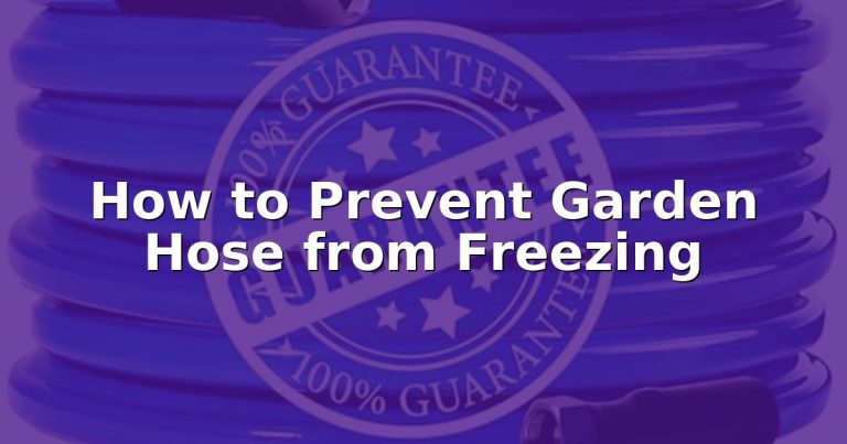 How to Prevent Garden Hose from Freezing