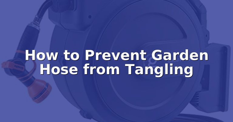 How to Prevent Garden Hose from Tangling