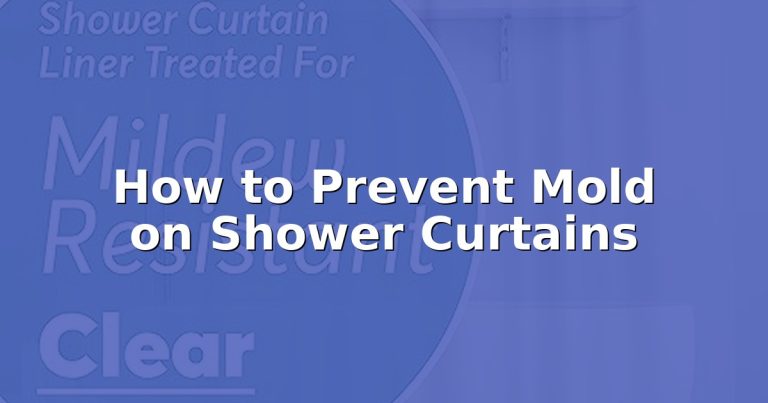 How to Prevent Mold on Shower Curtains