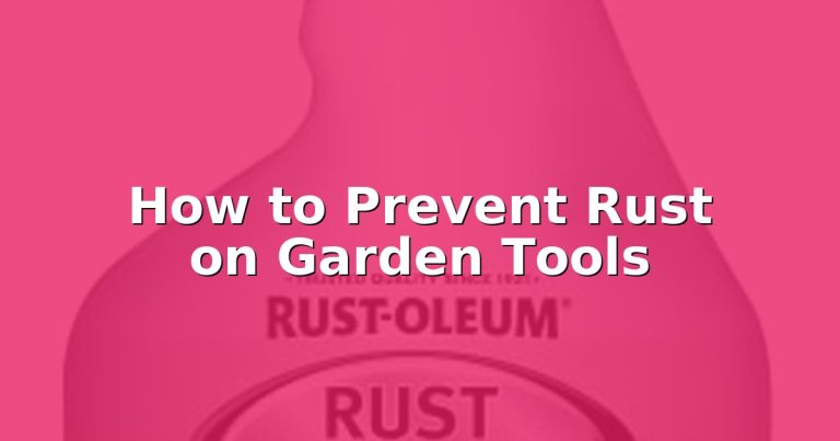 How to Prevent Rust on Garden Tools