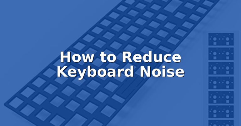 How to Reduce Keyboard Noise