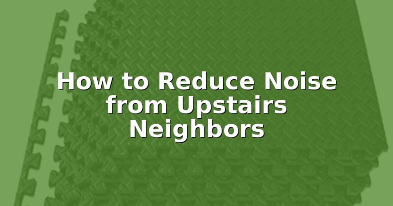 How to Reduce Noise from Upstairs Neighbors