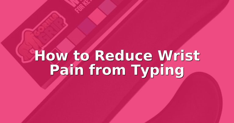 How to Reduce Wrist Pain from Typing