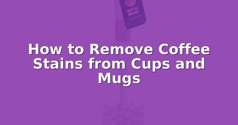 How to Remove Coffee Stains from Cups and Mugs