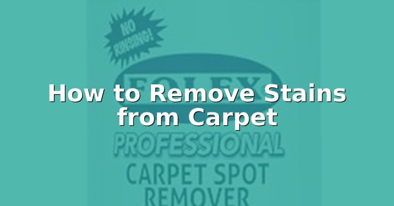 How to Remove Stains from Carpet