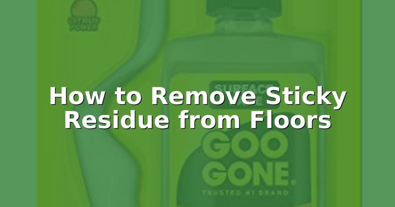 How to Remove Sticky Residue from Floors