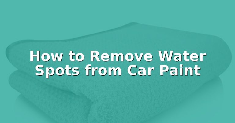 How to Remove Water Spots from Car Paint