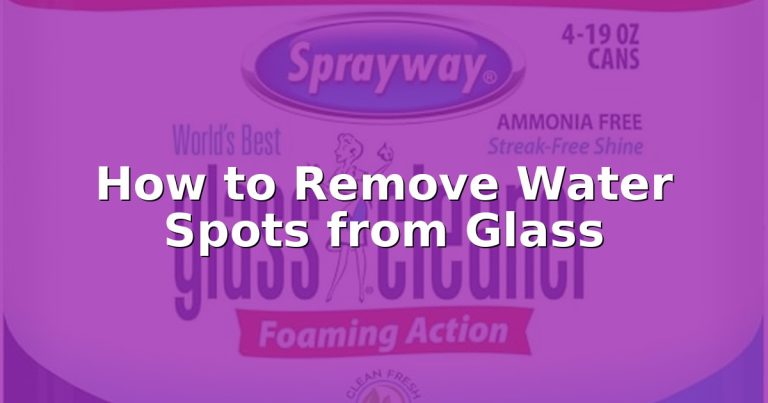 How to Remove Water Spots from Glass