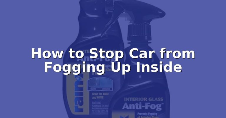 How to Stop Car from Fogging Up Inside