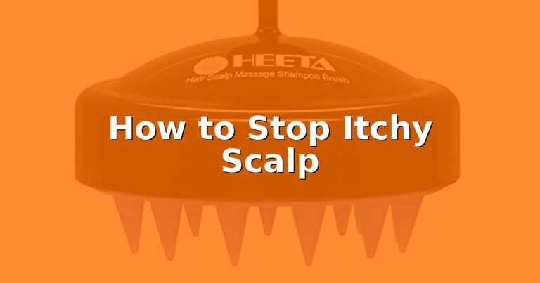 How to Stop Itchy Scalp