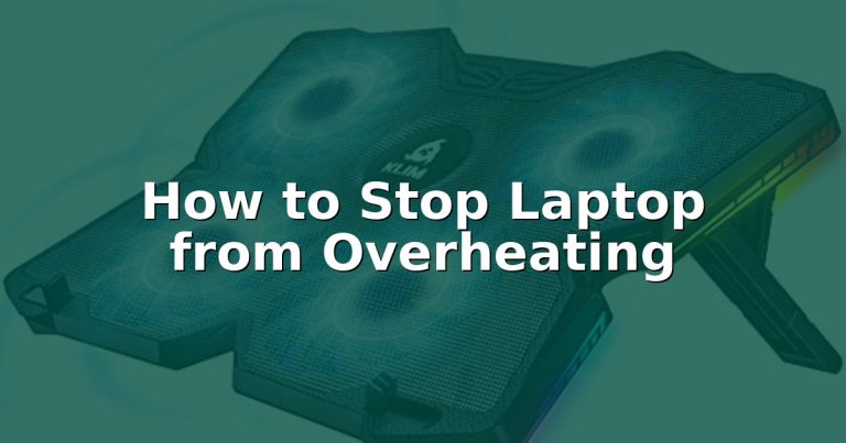 How to Stop Laptop from Overheating