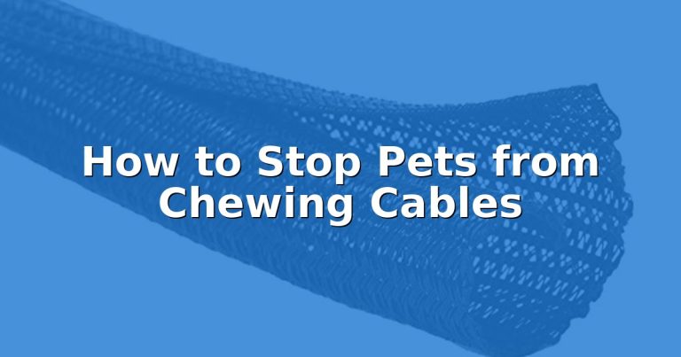 How to Stop Pets from Chewing Cables