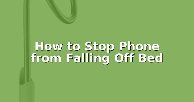 How to Stop Phone from Falling Off Bed