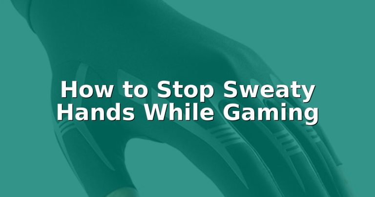 How to Stop Sweaty Hands While Gaming